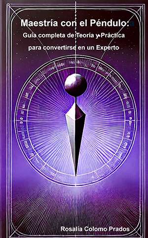 Maestría con el Péndulo: Guía Completa de Teoría y Práctica para Convertirse en un Experto
